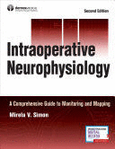 INTRAOPERATIVE NEUROPHYSIOLOGY. A COMPREHENSIVE GUIDE TO MONITORING AND MAPPING. 2ND EDITION