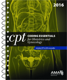 CPT CODING ESSENTIALS FOR OBSTETRICS AND GYNECOLOGY 2016
