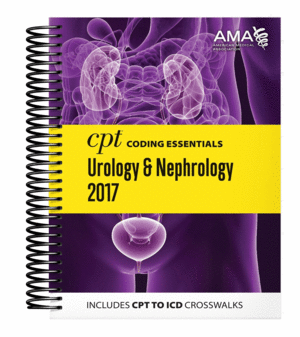 CPT CODING ESSENTIALS FOR UROLOGY AND NEPHROLOGY 2017
