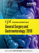CPT CODING ESSENTIALS FOR GENERAL SURGERY AND GASTROENTEROLOGY 2019
