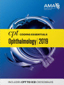 CPT CODING ESSENTIALS FOR OPHTHALMOLOGY 2019