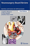 NEUROSURGERY BOARD REVIEW. QUESTIONS AND ANSWERS FOR SELF-ASSESSMENT