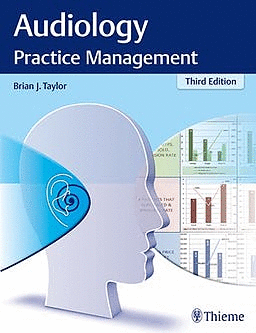 AUDIOLOGY PRACTICE MANAGEMENT. 3RD EDITION