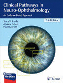 CLINICAL PATHWAYS IN NEURO-OPHTHALMOLOGY. AN EVIDENCE-BASED APPROACH. 3RD EDITION