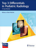 TOP 3 DIFFERENTIALS IN PEDIATRIC RADIOLOGY. A CASE REVIEW + ONLINE AT MEDONE