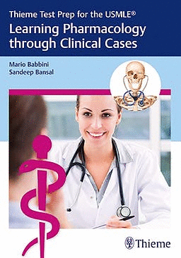 LEARNING PHARMACOLOGY THROUGH CLINICAL CASES. THIEME TEST PREP FOR THE USMLE
