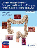 GORDON AND NIVATVONGS' PRINCIPLES AND PRACTICE OF SURGERY FOR THE COLON, RECTUM, AND ANUS. 4TH EDITION