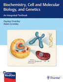 BIOCHEMISTRY, CELL AND MOLECULAR BIOLOGY, AND GENETICS. AN INTEGRATED TEXTBOOK