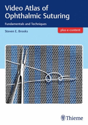 VIDEO ATLAS OF OPHTHALMIC SUTURING. FUNDAMENTALS AND TECHNIQUES