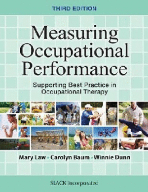 MEASURING OCCUPATIONAL PERFORMANCE. SUPPORTING BEST PRACTICE IN OCCUPATIONAL THERAPY. 3RD EDITION