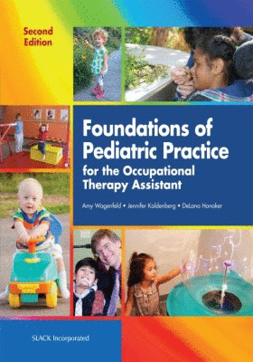 FOUNDATIONS OF PEDIATRIC PRACTICE FOR THE OCCUPATIONAL THERAPY ASSISTANT. 2ND EDITION