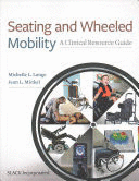SEATING AND WHEELED MOBILITY. A CLINICAL RESOURCE GUIDE