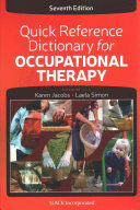 QUICK REFERENCE DICTIONARY FOR OCCUPATIONAL THERAPY. 7TH EDITION