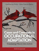 CASES AND CONCEPTS IN OCCUPATIONAL ADAPTATION. TRANSLATING THEORY INTO ACTION