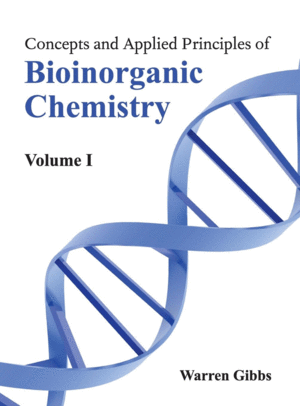 CONCEPTS AND APPLIED PRINCIPLES OF BIOINORGANIC CHEMISTRY: VOLUME I