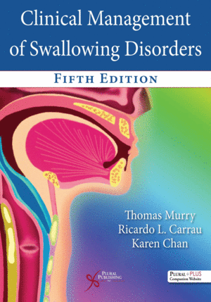 CLINICAL MANAGEMENT OF SWALLOWING DISORDERS. 5TH EDITION