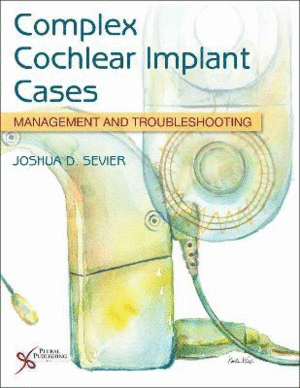COMPLEX COCHLEAR IMPLANT CASES. MANAGEMENT AND TROUBLESHOOTING