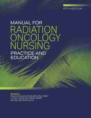 MANUAL FOR RADIATION ONCOLOGY NURSING PRACTICE AND EDUCATION. 5TH EDITION