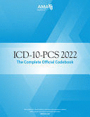ICD-10-PCS 2022: THE COMPLETE OFFICIAL CODEBOOK