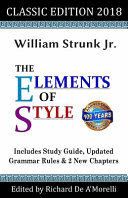 THE ELEMENTS OF STYLE: CLASSIC EDITION (2018). WITH EDITOR'S NOTES, NEW CHAPTERS & STUDY GUIDE