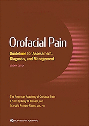 OROFACIAL PAIN. GUIDELINES FOR ASSESSMENT, DIAGNOSIS, AND MANAGEMENT. 7TH EDITION