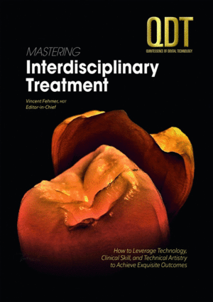 MASTERING INTERDISCIPLINARY TREATMENT. HOW TO LEVERAGE TECHNOLOGY, CLINICAL SKILL, AND TECHNICAL ARTISTRY TO ACHIEVE EXQUISITE OUTCOMES. (QDT 2025)