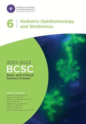 2021-2022 BCSC BASIC AND CLINICAL SCIENCE COURSE, SECTION 06: PEDIATRIC OPHTHALMOLOGY AND STRABISMUS