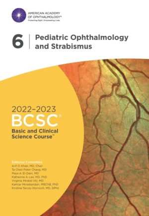 2022-2023 BASIC AND CLINICAL SCIENCE COURSE™, SECTION 06: PEDIATRIC OPHTHALMOLOGY AND STRABISMUS