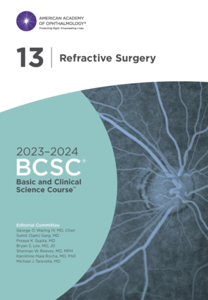 2023-2024 BASIC AND CLINICAL SCIENCE COURSE™, SECTION 13: REFRACTIVE SURGERY