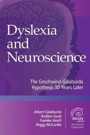 DYSLEXIA AND NEUROSCIENCE. THE GESCHWIND-GALABURDA HYPOTHESIS 30 YEARS LATER