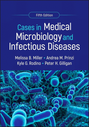 CASES IN MEDICAL MICROBIOLOGY AND INFECTIOUS DISEASES. 5TH EDITION