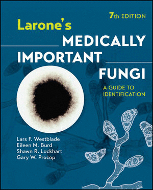 LARONE'S MEDICALLY IMPORTANT FUNGI. A GUIDE TO IDENTIFICATION. 7TH EDITION
