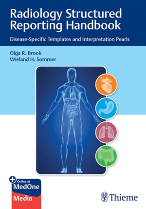 RADIOLOGY STRUCTURED REPORTING HANDBOOK. DISEASE-SPECIFIC TEMPLATES AND INTERPRETATION PEARLS