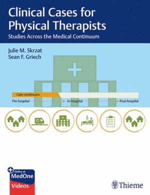 CLINICAL CASES FOR PHYSICAL THERAPISTS. STUDIES ACROSS THE MEDICAL CONTINUUM