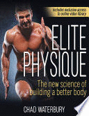 ELITE PHYSIQUE. THE NEW SCIENCE OF BUILDING A BETTER BODY