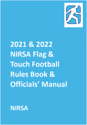 2021 AND 2022 NIRSA FLAG AND TOUCH FOOTBALL RULES BOOK AND OFFICIALS' MANUAL