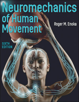 NEUROMECHANICS OF HUMAN MOVEMENT. 6TH EDITION