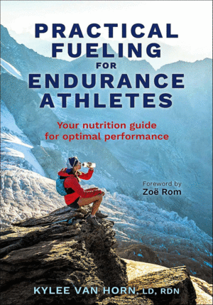 PRACTICAL FUELING FOR ENDURANCE ATHLETES