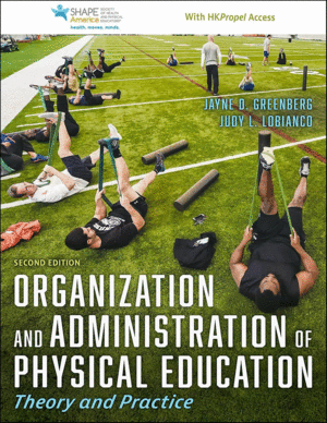 ORGANIZATION AND ADMINISTRATION OF PHYSICAL EDUCATION. THEORY AND PRACTICE. 2ND EDITION