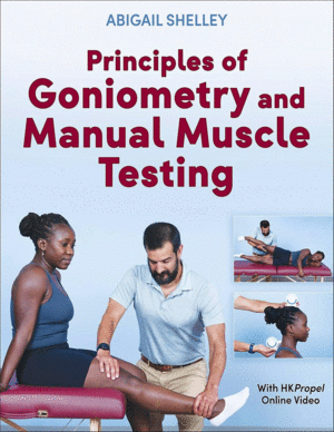 PRINCIPLES OF GONIOMETRY AND MANUAL MUSCLE TESTING