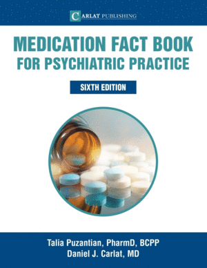 MEDICATION FACT BOOK FOR PSYCHIATRIC PRACTICE. 6TH EDITION