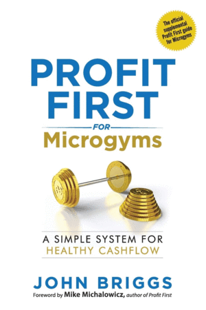 PROFIT FIRST FOR MICROGYMS