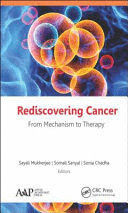 REDISCOVERING CANCER. FROM MECHANISM TO THERAPY