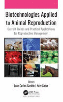BIOTECHNOLOGIES APPLIED TO ANIMAL REPRODUCTION. CURRENT TRENDS AND PRACTICAL APPLICATIONS FOR REPRODUCTIVE MANAGEMENT