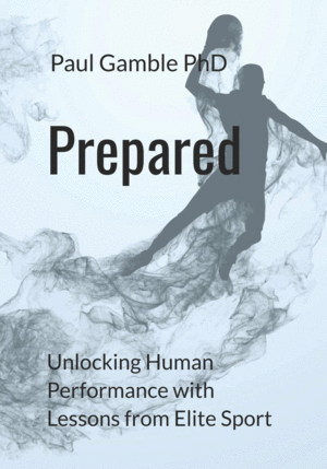 PREPARED: UNLOCKING HUMAN PERFORMANCE WITH LESSONS FROM ELITE SPORT