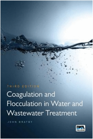 COAGULATION AND FLOCCULATION IN WATER AND WASTEWATER TREATMENT  3RD EDITION