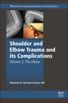 SHOULDER AND ELBOW TRAUMA AND ITS COMPLICATIONS. VOLUME 2: THE ELBOW