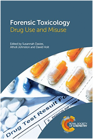 FORENSIC TOXICOLOGY: DRUG USE AND MISUSE