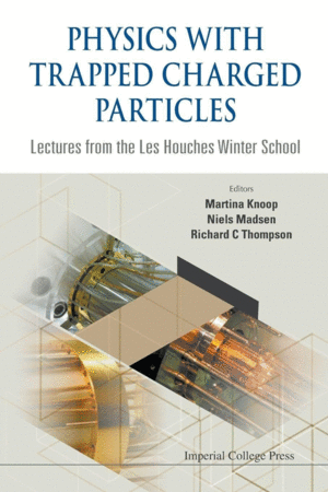 PHYSICS WITH TRAPPED CHARGED PARTICLES. LECTURES FROM THE LES HOUCHES WINTER SCHOOL