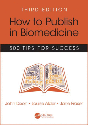 HOW TO PUBLISH IN BIOMEDICINE: 500 TIPS FOR SUCCESS, 3RD EDITION